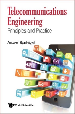 Telecommunications Engineering: Principles And Practice - Gyasi-agyei, Amoakoh