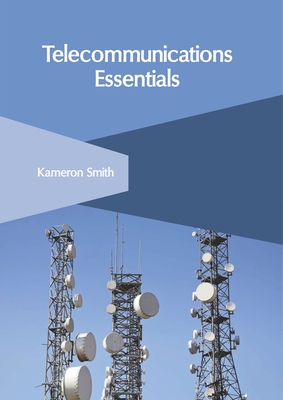 Telecommunications Essentials - Smith, Kameron (Editor)
