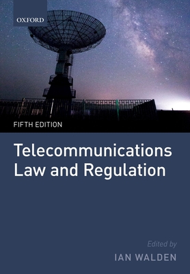 Telecommunications Law and Regulation - Walden, Ian