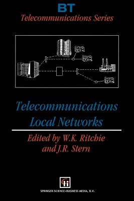 Telecommunications Local Networks - Ritchie, W K (Editor), and Stern, J R (Editor)