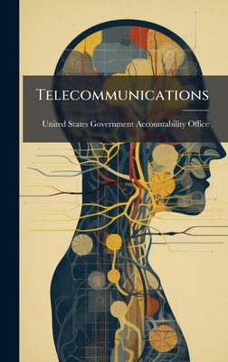 Telecommunications - United States Government Accountabili (Creator)