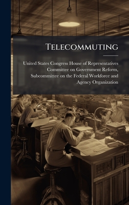 Telecommuting - United States Congress House of Repre (Creator)
