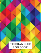 Telehandler Log Book: Telehandler Record Log Book Telehandler Inspection Journal Telehandler Safety Routine Checklist Guide
