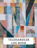 Telehandler Log Book: Telehandler Record Log Book Telehandler Inspection Journal Telehandler Safety Routine Checklist Guide
