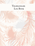 Telehandler Log Book: Telehandler Record Log Book Telehandler Inspection Journal Telehandler Safety Routine Checklist Guide
