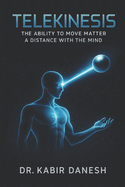 Telekinesis: The Ability to Move Matter a Distance with the Mind