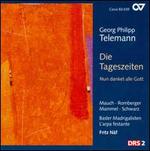 Telemann: Die Tageszeiten; Nun danket alle Gott