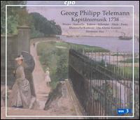 Telemann: Kapit�nsmusik, 1738 - Cornelia Samuelis (soprano); Ekkehard Abele (tenor); Gregor Finke (bass); Immo Schr�der (tenor); Jan Kobow (tenor);...