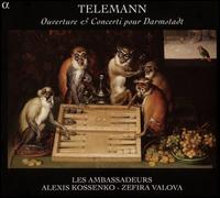 Telemann: Ouverture & Concerti pour Darmstadt - Les Ambassadeurs; Zefira Valova (violin); Alexis Kossenko (conductor)