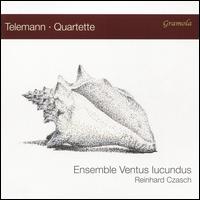 Telemann: Quartette - Ensemble Ventus Iucundus; Reinhard Czasch (conductor)