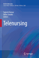 Telenursing - Kumar, Sajeesh (Editor), and Snooks, Helen (Editor)