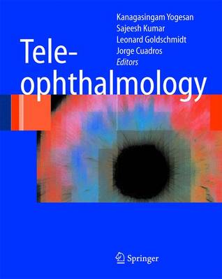 Teleophthalmology - Yogesan, Kanagasingam (Editor), and Kumar, Sajeesh (Editor), and Goldschmidt, Leonard (Editor)