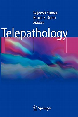 Telepathology - Kumar, Sajeesh (Editor), and Dunn, Bruce E (Editor)