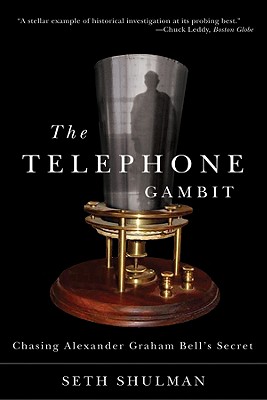 Telephone Gambit: Chasing Alexander Graham Bell's Secret - Shulman, Seth