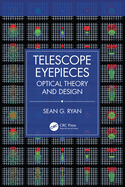 Telescope Eyepieces: Optical Theory and Design