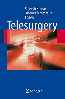 Telesurgery - Kumar, Sajeesh (Editor), and Marescaux, Jacques, MD (Editor)