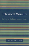 Televised Morality: The Case of Buffy the Vampire Slayer
