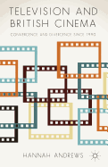 Television and British Cinema: Convergence and Divergence Since 1990
