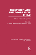 Television and the Aggressive Child: A Cross-national Comparison