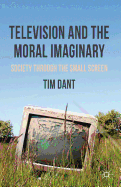 Television and the Moral Imaginary: Society through the Small Screen