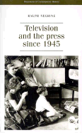 Television and the Press Since 1945 - Negrine, Ralph