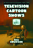 Television Cartoon Shows: An Illustrated Encyclopedia, 1949 Through 2003, 2D Ed.