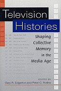 Television Histories: Shaping Collective Memory in the Media Age