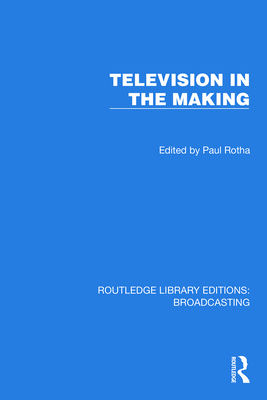 Television in the Making - Rotha, Paul (Editor)