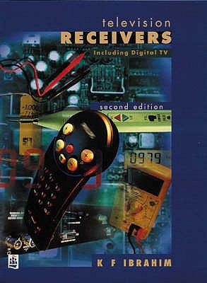 Television Receivers: Including Digital TV - Ibrahim, Fawzi