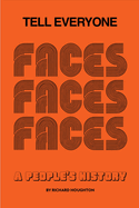 Tell Everyone: A People's History of the Faces