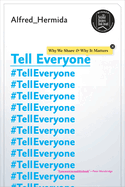 Tell Everyone: Why We Share and Why It Matters