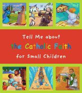 Tell Me about the Catholic Faith for Small Children
