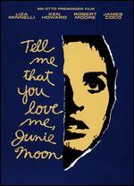 Tell Me That You Love Me, Junie Moon
