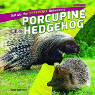 Tell Me the Difference Between a Porcupine and a Hedgehog