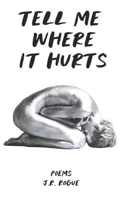 Tell Me Where It Hurts - Rogue, J R