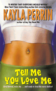 Tell Me You Love Me - Perrin, Kayla