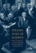 Telling Lives in Science: Essays on Scientific Biography