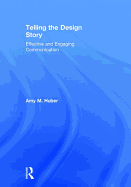 Telling the Design Story: Effective and Engaging Communication