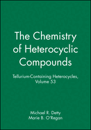 Tellurium-Containing Heterocycles, Volume 53