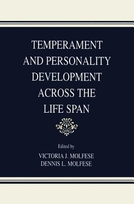 Temperament and Personality Development Across the Life Span - Molfese, Victoria J. (Editor), and Molfese, Dennis L. (Editor), and McCrae, Robert R. (Editor)