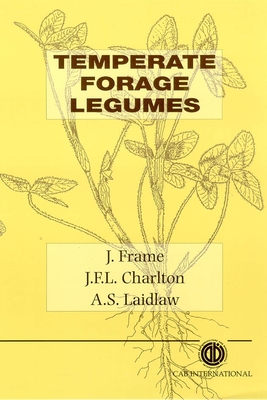 Temperate Forage Legumes - Frame, J, and Charlton, J (Editor), and Laidlaw, A (Editor)