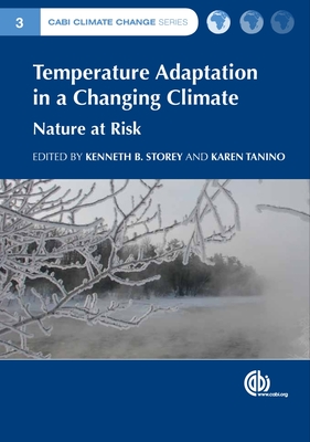 Temperature Adaptation in a Changing Climate: Nature at Risk - Storey, Kenneth (Editor), and Abele, Doris (Contributions by), and Tanino, Karen (Editor)
