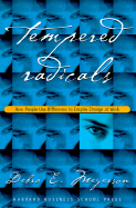 Tempered Radicals: How People Use Difference to Inspire Change at Work