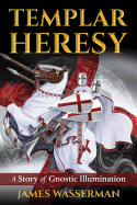 Templar Heresy: A Story of Gnostic Illumination