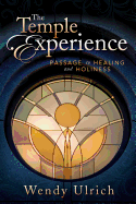 Temple Experience, the (Hb): Passage to Healing and Holiness
