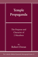 Temple Propaganda: The Purpose and Character of 2 Maccabees