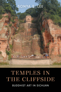 Temples in the Cliffside: Buddhist Art in Sichuan