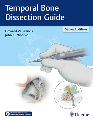 Temporal Bone Dissection Guide - Francis, Howard W, and Niparko, John K