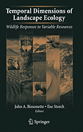 Temporal Dimensions of Landscape Ecology: Wildlife Responses to Variable Resources