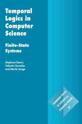 Temporal Logics in Computer Science: Finite-State Systems - Demri, St�phane, and Goranko, Valentin, and Lange, Martin